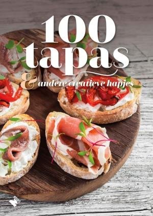 100 tapas & andere creatieve hapjes 100 tapas & andere creatieve hapjes
